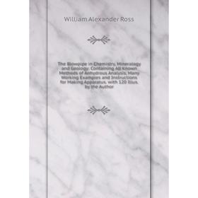 Книга The Blowpipe in Chemistry, Mineralogy and Geology: Containing All Known Methods of Anhydrous Analysis, Many Working Examples and Instructions fo
Книга The Blowpipe in Chemistry, Mineralogy and Geology: Containing All Known Methods of Anhydrous Analysis, Many Working Examples and Instructions fo