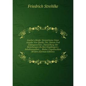 Книга Goethe's Briefe: Verzeichniss Unter Angabe Von Quelle, Ort, Datum Und Anfangsworten; Darstellung Der Beziehungen Zu Den Empfдngern; Inhaltsangab
Книга Goethe's Briefe: Verzeichniss Unter Angabe Von Quelle, Ort, Datum Und Anfangsworten; Darstellung Der Beziehungen Zu Den Empfдngern; Inhaltsangab