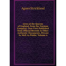Книга Lives of the Queens of England, from the Norman Conquest: Now First Published from Official Record s Other Authentic Documents, Private As Wel
Книга Lives of the Queens of England, from the Norman Conquest: Now First Published from Official Record s Other Authentic Documents, Private As Wel