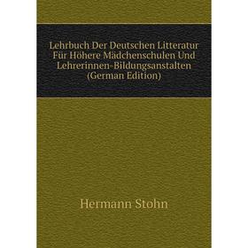 Книга Lehrbuch Der Deutschen Litteratur Für Höhere Mädchenschulen Und Lehrerinnen-Bildungsanstalten
Книга Lehrbuch Der Deutschen Litteratur Für Höhere Mädchenschulen Und Lehrerinnen-Bildungsanstalten