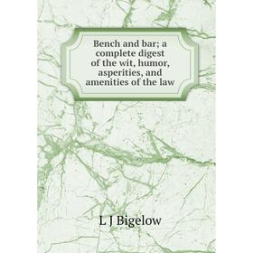 Книга Bench and bar; a complete digest of the wit, humor, asperities, and amenities of the law
Книга Bench and bar; a complete digest of the wit, humor, asperities, and amenities of the law