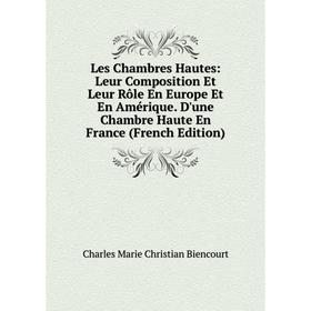 Книга Les Chambres Hautes: Leur Composition Et Leur Rôle En Europe Et En Amérique D'une Chambre Haute En France
Книга Les Chambres Hautes: Leur Composition Et Leur Rôle En Europe Et En Amérique D'une Chambre Haute En France