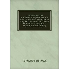 Книга Codices Orientales Bibliothecæ Regiæ Haviensis Jussu Et Auspiciis Regis Daniæ Augustissimi Christiani Octavi Enumerati Et Descripti
Книга Codices Orientales Bibliothecæ Regiæ Haviensis Jussu Et Auspiciis Regis Daniæ Augustissimi Christiani Octavi Enumerati Et Descripti