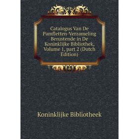 Книга Catalogus Van De Pamfletten-Verzameling Berustende in De Koninklijke Bibliothek, Volume 1, part 2 (Dutch Edition)
Книга Catalogus Van De Pamfletten-Verzameling Berustende in De Koninklijke Bibliothek, Volume 1, part 2 (Dutch Edition)
