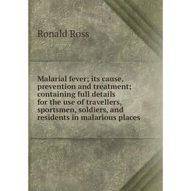 Книга Malarial fever; its cause, prevention and treatment; containing full details for the use of travellers, sportsmen, soldiers, and residents in ma
Книга Malarial fever; its cause, prevention and treatment; containing full details for the use of travellers, sportsmen, soldiers, and residents in ma