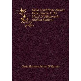 Книга Della Condizione Attuale Delle Carceri E Dei Mezzi Di Migliorarla (Italian Edition)
Книга Della Condizione Attuale Delle Carceri E Dei Mezzi Di Migliorarla (Italian Edition)