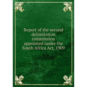 Книга Report of the second delimitation commission appointed under the South Africa Act, 1909
Книга Report of the second delimitation commission appointed under the South Africa Act, 1909