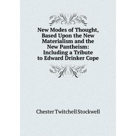 Книга New Modes of Thought, Based Upon the New Materialism and the New Pantheism: Including a Tribute to Edward Drinker Cope
Книга New Modes of Thought, Based Upon the New Materialism and the New Pantheism: Including a Tribute to Edward Drinker Cope