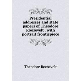 Книга Presidential addresses and state papers of Theodore Roosevelt. with portrait frontispiece
Книга Presidential addresses and state papers of Theodore Roosevelt. with portrait frontispiece