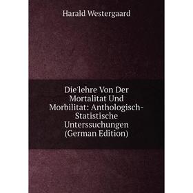Книга Die'lehre Von Der Mortalitat Und Morbilitat: Anthologisch-Statistische Unterssuchungen (German Edition)
Книга Die'lehre Von Der Mortalitat Und Morbilitat: Anthologisch-Statistische Unterssuchungen (German Edition)