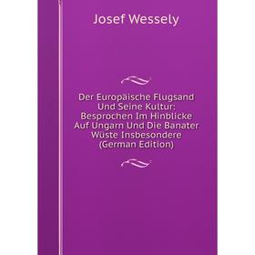 Книга Der Europäische Flugsand Und Seine Kultur: Besprochen Im Hinblicke Auf Ungarn Und Die Banater Wüste Insbesondere (German Edition)
Книга Der Europäische Flugsand Und Seine Kultur: Besprochen Im Hinblicke Auf Ungarn Und Die Banater Wüste Insbesondere (German Edition)