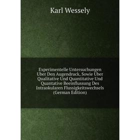 Книга Experimentelle Untersuchungen Uber Den Augendruck, Sowie Uber Qualitative Und Quantitative Und Quantative Beeinflussung Des Intraokularen Flussi
Книга Experimentelle Untersuchungen Uber Den Augendruck, Sowie Uber Qualitative Und Quantitative Und Quantative Beeinflussung Des Intraokularen Flussi