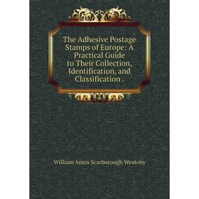 Книга The Adhesive Postage Stamps of Europe: A Practical Guide to Their Collection, Identification, and Classification.
Книга The Adhesive Postage Stamps of Europe: A Practical Guide to Their Collection, Identification, and Classification.