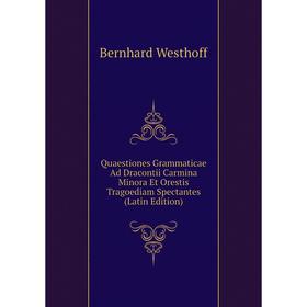 Книга Quaestiones Grammaticae Ad Dracontii Carmina Minora Et Orestis Tragoediam Spectantes (Latin Edition)
Книга Quaestiones Grammaticae Ad Dracontii Carmina Minora Et Orestis Tragoediam Spectantes (Latin Edition)