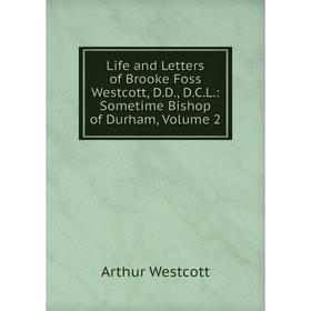 Книга Life and Letters of Brooke Foss Westcott, DD, DCL: Sometime Bishop of Durham, Volume 2
Книга Life and Letters of Brooke Foss Westcott, DD, DCL: Sometime Bishop of Durham, Volume 2
