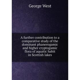 Книга A further contribution to a comparative study of the dominant phanerogamic and higher cryptogamic flora of aquatic habit in Scottish lakes
Книга A further contribution to a comparative study of the dominant phanerogamic and higher cryptogamic flora of aquatic habit in Scottish lakes