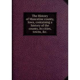 Книга The History of Muscatine county, Iowa, containing a history of the county, its cities, towns, &c.
Книга The History of Muscatine county, Iowa, containing a history of the county, its cities, towns, &c.