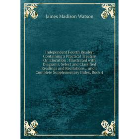 Книга Independent Fourth Reader: Containing a Practical Treatise On Elocution: Illustrated with Diagrams, Select and Classified Readings and Recitatio
Книга Independent Fourth Reader: Containing a Practical Treatise On Elocution: Illustrated with Diagrams, Select and Classified Readings and Recitatio