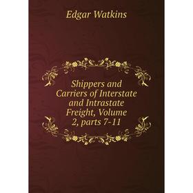Книга Shippers and Carriers of Interstate and Intrastate Freight, Volume 2, parts 7-11
Книга Shippers and Carriers of Interstate and Intrastate Freight, Volume 2, parts 7-11