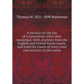 Книга A treatise on the law of corporations other than municipal. With citations from the English and United States courts, and from the courts of eve
Книга A treatise on the law of corporations other than municipal. With citations from the English and United States courts, and from the courts of eve