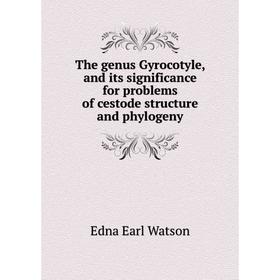 Книга The genus Gyrocotyle, and its significance for problems of cestode structure and phylogeny
Книга The genus Gyrocotyle, and its significance for problems of cestode structure and phylogeny