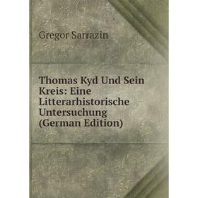 Книга Thomas Kyd Und Sein Kreis: Eine Litterarhistorische Untersuchung (German Edition)
Книга Thomas Kyd Und Sein Kreis: Eine Litterarhistorische Untersuchung (German Edition)
