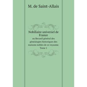 Книга Nobiliaire universel de France ou Recueil général des généalogies historiques des maisons nobles de ce royaume Tome 1
Книга Nobiliaire universel de France ou Recueil général des généalogies historiques des maisons nobles de ce royaume Tome 1