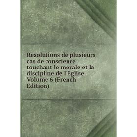 Книга Resolutions de plusieurs cas de conscience touchant le morale et la discipline de l'Eglise Volume 6 (French Edition)
Книга Resolutions de plusieurs cas de conscience touchant le morale et la discipline de l'Eglise Volume 6 (French Edition)