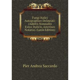 Книга Fungi Italici Autographice Delineati: (Additis Nonnullis Extra-Italicis, Asterisco Notatis). (Latin Edition)
Книга Fungi Italici Autographice Delineati: (Additis Nonnullis Extra-Italicis, Asterisco Notatis). (Latin Edition)