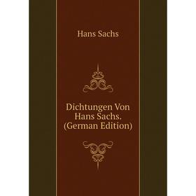 Книга Dichtungen Von Hans Sachs. (German Edition) 
Книга Dichtungen Von Hans Sachs. (German Edition)