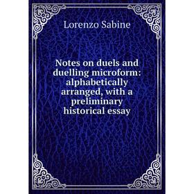 Книга Notes on duels and duelling microform: alphabetically arranged, with a preliminary historical essay
Книга Notes on duels and duelling microform: alphabetically arranged, with a preliminary historical essay