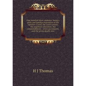 Книга One hundred short sermons: being a plain and familiar exposition of the Apostles' Creed; the Lord's prayer; the angelical salutation; the comman
Книга One hundred short sermons: being a plain and familiar exposition of the Apostles' Creed; the Lord's prayer; the angelical salutation; the comman