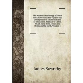 Книга The Mineral Conchology of Great Britain: Or Coloured Figures and Descriptions of Those Remains of Testaceous Animals of Shells, Which Have Been.
Книга The Mineral Conchology of Great Britain: Or Coloured Figures and Descriptions of Those Remains of Testaceous Animals of Shells, Which Have Been.