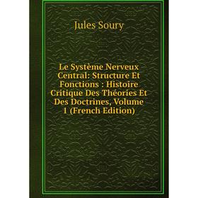 Книга Le Système Nerveux Central: Structure Et Fonctions: Histoire Critique Des Théories Et Des Doctrines, Volume 1
Книга Le Système Nerveux Central: Structure Et Fonctions: Histoire Critique Des Théories Et Des Doctrines, Volume 1