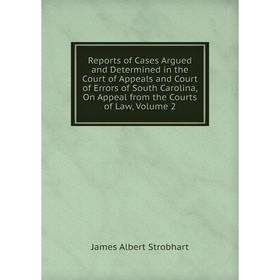 Книга Reports of Cases Argued and Determined in the Court of Appeals and Court of Errors of South Carolina, On Appeal from the Courts of Law, Volume 2
Книга Reports of Cases Argued and Determined in the Court of Appeals and Court of Errors of South Carolina, On Appeal from the Courts of Law, Volume 2