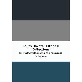 Книга South Dakota Historical CollectionsIllustrated with maps and engravings Volume 4
Книга South Dakota Historical CollectionsIllustrated with maps and engravings Volume 4