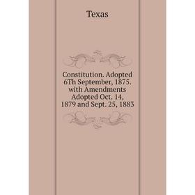 Книга Constitution. Adopted 6Th September, 1875. with Amendments Adopted Oct. 14, 1879 and Sept. 25, 1883
Книга Constitution. Adopted 6Th September, 1875. with Amendments Adopted Oct. 14, 1879 and Sept. 25, 1883