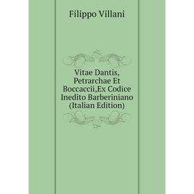Книга Vitae Dantis,Petrarchae Et Boccaccii,Ex Codice Inedito Barberiniano (Italian Edition)
Книга Vitae Dantis,Petrarchae Et Boccaccii,Ex Codice Inedito Barberiniano (Italian Edition)
