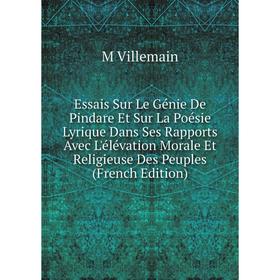 Книга Essais Sur Le Génie De Pindare Et Sur La Poésie Lyrique Dans Ses Rapports Avec L'élévation Morale Et Religieuse Des Peuples (French Edition)
Книга Essais Sur Le Génie De Pindare Et Sur La Poésie Lyrique Dans Ses Rapports Avec L'élévation Morale Et Religieuse Des Peuples (French Edition)