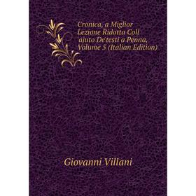 Книга Cronica, a Miglior Lezione Ridotta Coll 'ajuto De'testi a Penna, Volume 5 (Italian Edition)
Книга Cronica, a Miglior Lezione Ridotta Coll 'ajuto De'testi a Penna, Volume 5 (Italian Edition)