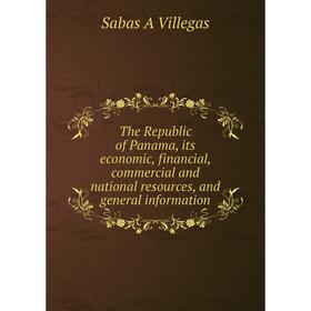 Книга The Republic of Panama, its economic, financial, commercial and national resources, and general information
Книга The Republic of Panama, its economic, financial, commercial and national resources, and general information