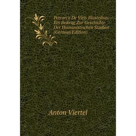 Книга Petrarca De Viris Illustribus: Ein Beitrag Zur Geschichte Der Humanistischen Studien (German Edition)
Книга Petrarca De Viris Illustribus: Ein Beitrag Zur Geschichte Der Humanistischen Studien (German Edition)