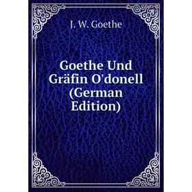 Книга Goethe Und Gräfin O'donell (German Edition)
Книга Goethe Und Gräfin O'donell (German Edition)