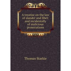 Книга A treatise on the law of slander and libel: and incidentally of malicious prosecutions
Книга A treatise on the law of slander and libel: and incidentally of malicious prosecutions