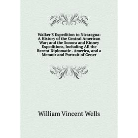 Книга Walker'S Expedition to Nicaragua: A History of the Central American War; and the Sonora and Kinney Expeditions, Including All the Recent Diploma
Книга Walker'S Expedition to Nicaragua: A History of the Central American War; and the Sonora and Kinney Expeditions, Including All the Recent Diploma