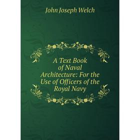Книга A Text Book of Naval Architecture: For the Use of Officers of the Royal Navy
Книга A Text Book of Naval Architecture: For the Use of Officers of the Royal Navy