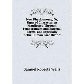 Книга New Physiognomy, Or, Signs of Character, As Manifested Through Temperament and External Forms, and Especially in 'the Human Face Divine'
Книга New Physiognomy, Or, Signs of Character, As Manifested Through Temperament and External Forms, and Especially in 'the Human Face Divine'