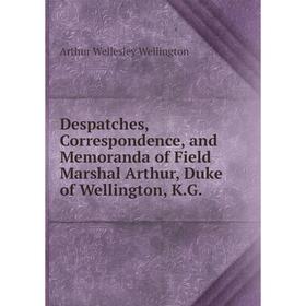 Книга Despatches, Correspondence, and Memoranda of Field Marshal Arthur, Duke of Wellington, K.G.
Книга Despatches, Correspondence, and Memoranda of Field Marshal Arthur, Duke of Wellington, K.G.