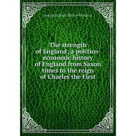 Книга The strength of England; a politico-economic history of England from Saxon times to the reign of Charles the First
Книга The strength of England; a politico-economic history of England from Saxon times to the reign of Charles the First
