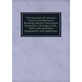 Книга The Congress of women: held in the Woman's Building, World's Columbian Exposition, Chicago, U.S.A., 1893, with portraits, biographies and addres
Книга The Congress of women: held in the Woman's Building, World's Columbian Exposition, Chicago, U.S.A., 1893, with portraits, biographies and addres